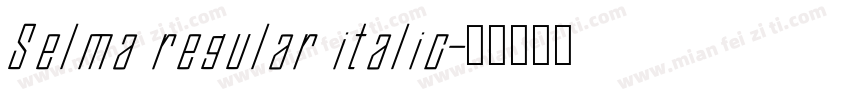 Selma regular italic字体转换